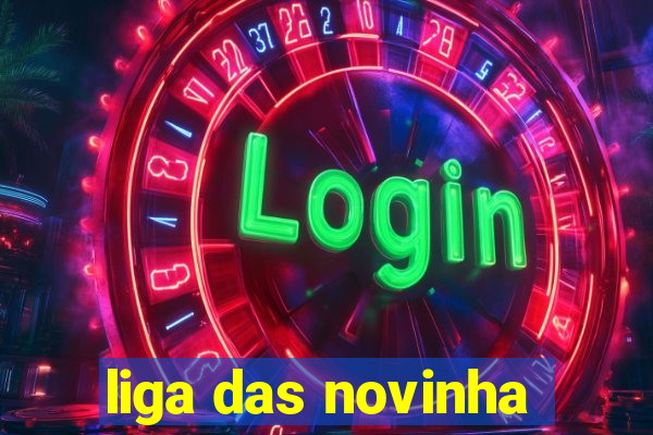 liga das novinha